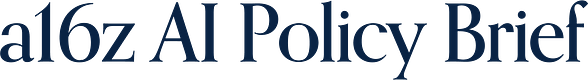 a16z AI Policy Brief