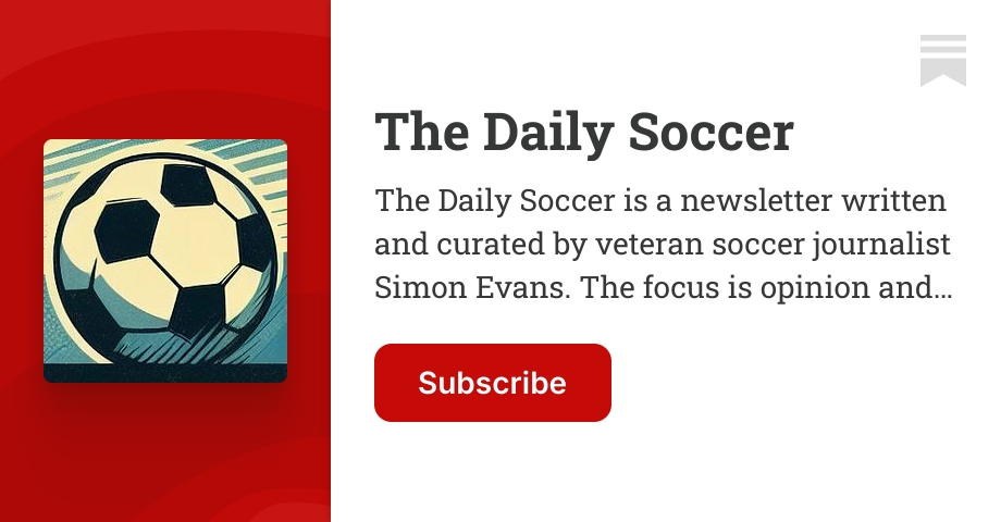 The Daily Soccer | The Daily Soccer - Simon Evans | Substack