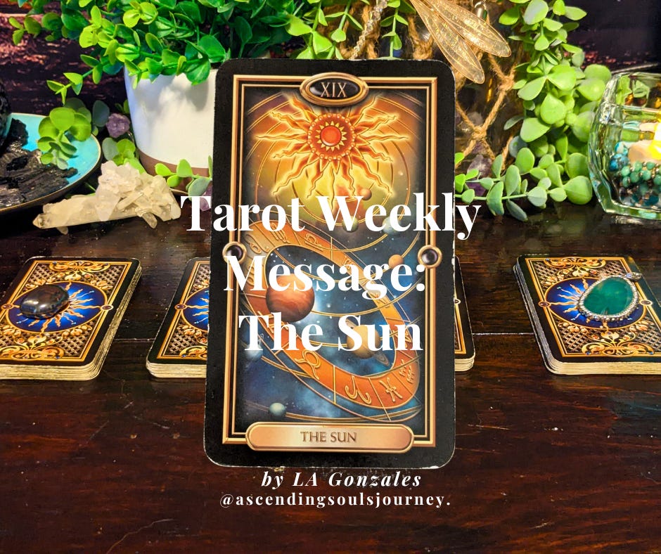Tarot Weekly Message: The Sun by LA Gonzales Tarot Weekly Message: The Sun by LA Gonzales