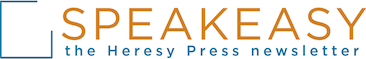 The newsletter of Heresy Press