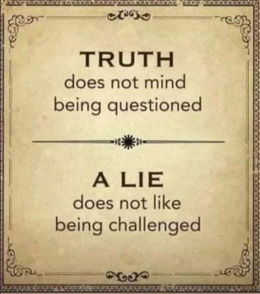 May be an image of text that says "PT OIOE so TRUTH does not mind being questioned A LIE does not like being challenged" May be an image of text that says "PT OIOE so TRUTH does not mind being questioned A LIE does not like being challenged"