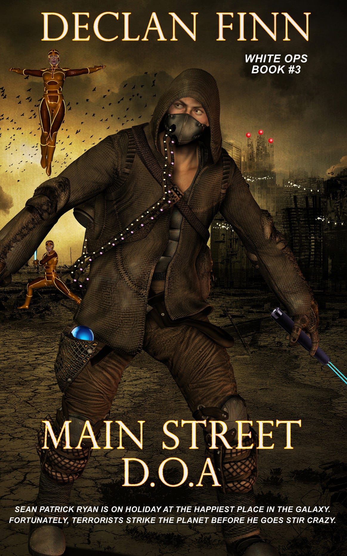 May be an image of 1 person and text that says 'DECLAN FINN WHITE OPS BOOK #3 MAIN STREET D.O.A SEAN PATRICK RYAN IS ON HOLIDAY AT THE HAPPIEST PLACE IN THE GALAXY. FORTUNATELY, TERRORISTS STRIKE THE PLANET BEFORE He GOES STIR CRAZY.'