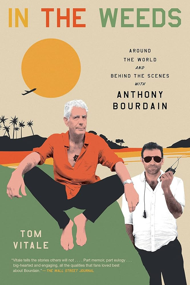 In the Weeds: Around the World and Behind the Scenes with Anthony Bourdain  eBook : Vitale, Tom: Amazon.ca: Kindle Store