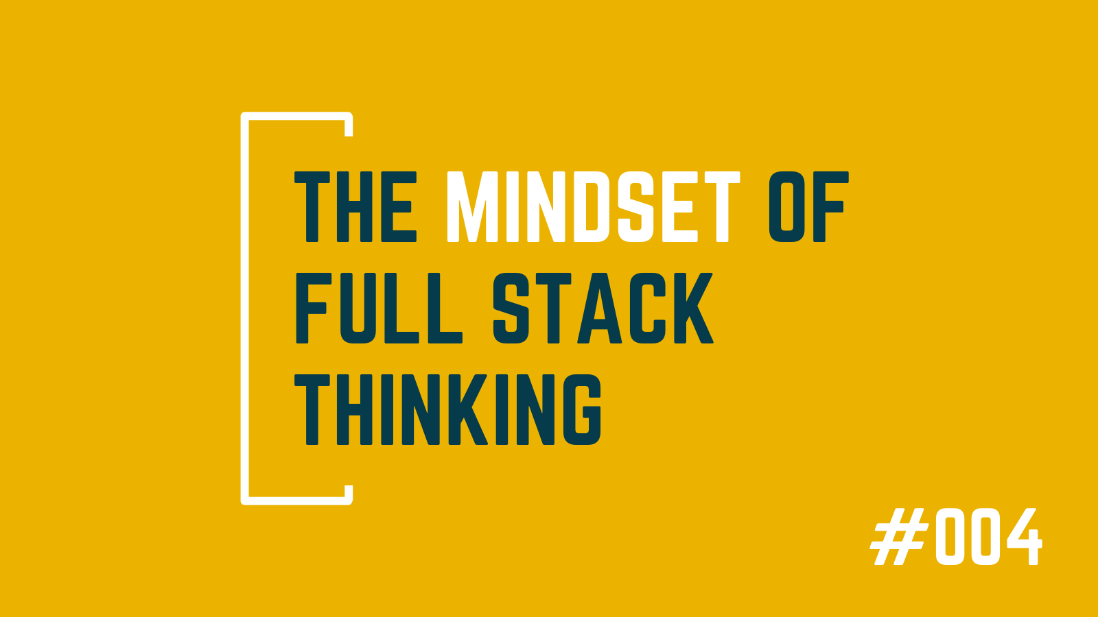 #004 The Mindset of Full Stack Thinking - by Jack Davies