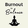 🧘🏻‍♀️ Burnout to Balance