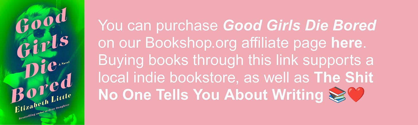 You can purchase Good Girls Die Bored on our Bookshop.org affiliate page here. Buying books through this link supports a local indie bookstore, as well as The Shit No One Tells You About Writing 📚❤️