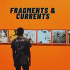 FRAGMENTS & CURRENTS: The Journal Behind the Essays (Entry # 2)