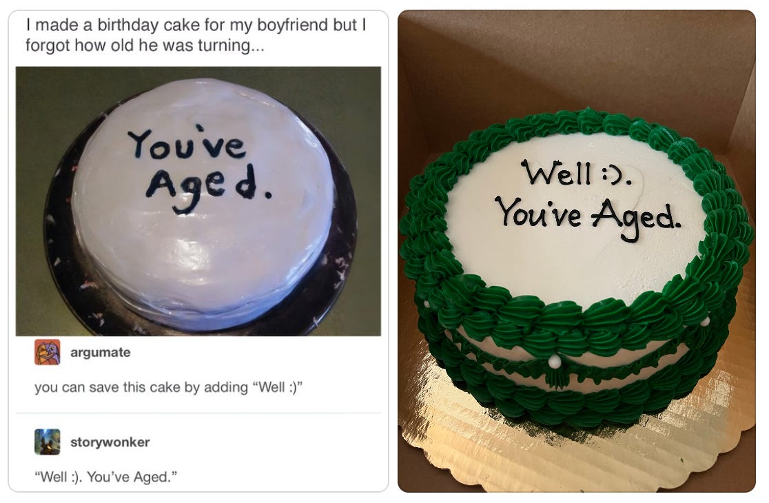 The Well :) You've Aged Tumblr cake meme and a cake that says "Well :). You've Aged."