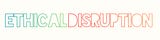 Ethical Disruption