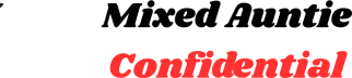 Mixed Auntie Confidential