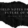 Field Notes from the Future of Work