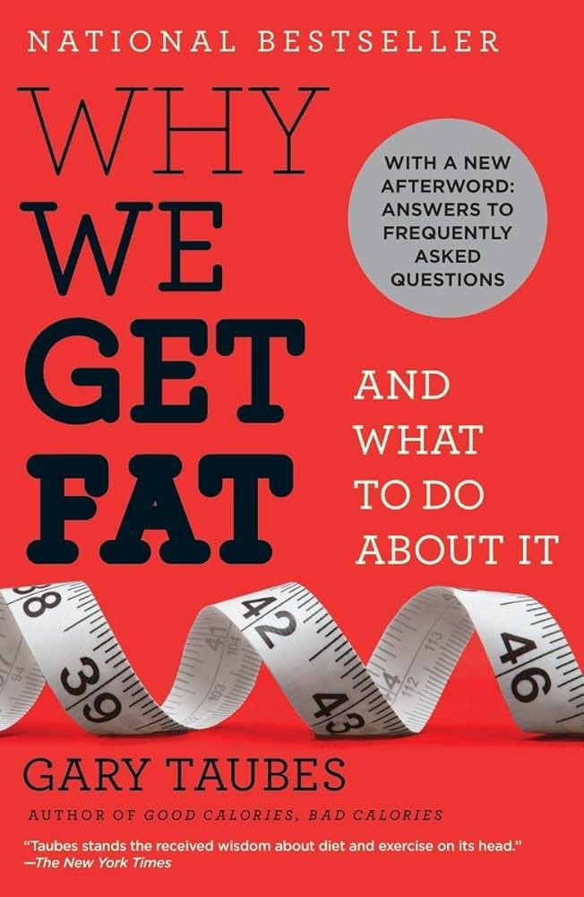 Why We Get Fat: And What to Do About It: Taubes, Gary: 8601404283840: Amazon.com: Books Why We Get Fat: And What to Do About It: Taubes, Gary: 8601404283840: Amazon.com: Books