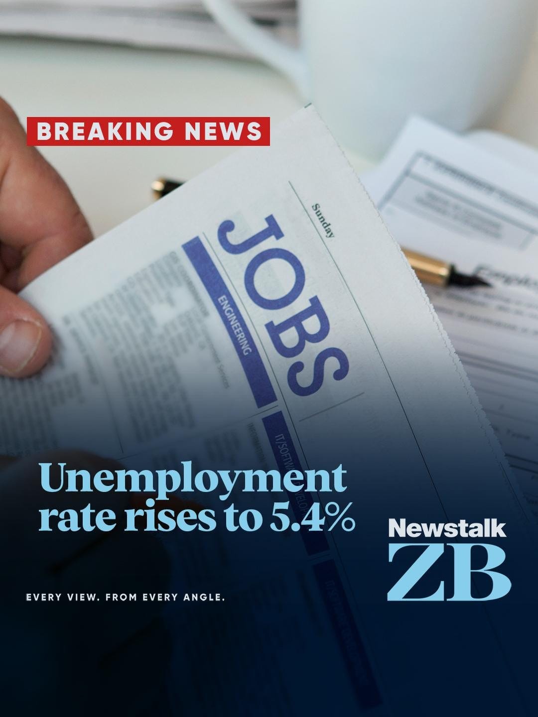 May be an image of text that says "BREAKING NEWS JOBS ENGINEERING Sunday Unemployment rate rises to 5.4% EVERY VERYVIEW.FROMEVERYANGLE. VIEW. FROM EVERY ANGLE. Newstalk ZB"