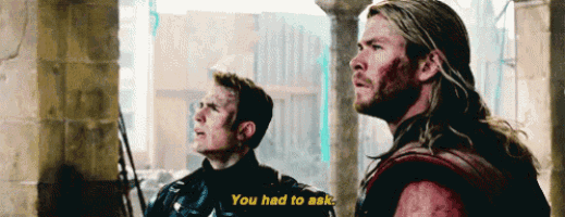 captain america and thor are standing next to each other and thor says you had to ask