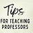 Tips for Teaching Professors