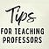 Tips for Teaching Professors