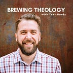 Brewing Theology with Teer Hardy