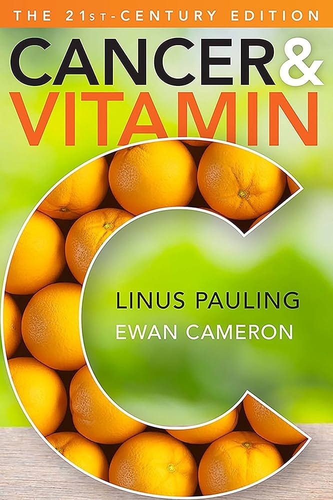 Cancer and Vitamin C: A Discussion of the Nature, Causes, Prevention, and Treatment of Cancer With Special Reference to the Value of Vitamin C, The 21st-Century Edition: Ewan Cameron and Linus Pauling: Cancer and Vitamin C: A Discussion of the Nature, Causes, Prevention, and Treatment of Cancer With Special Reference to the Value of Vitamin C, The 21st-Century Edition: Ewan Cameron and Linus Pauling:
