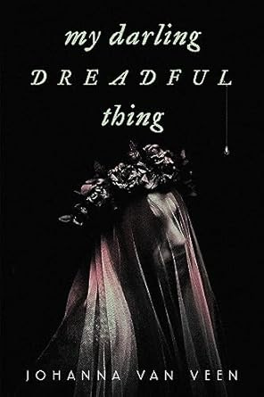 My Darling Dreadful Thing: A Novel: van Veen, Johanna: 9781728281544 ...