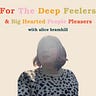 For The Deep Feelers & Big Hearted People Pleasers