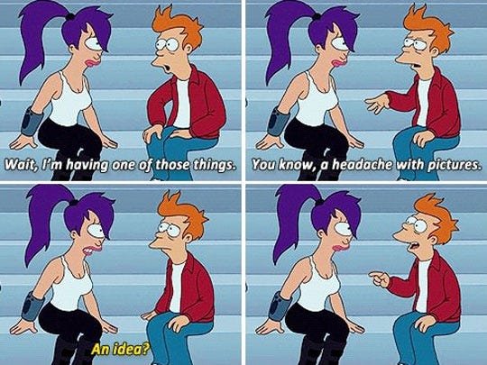 And Fry, you've got that brain thing…
