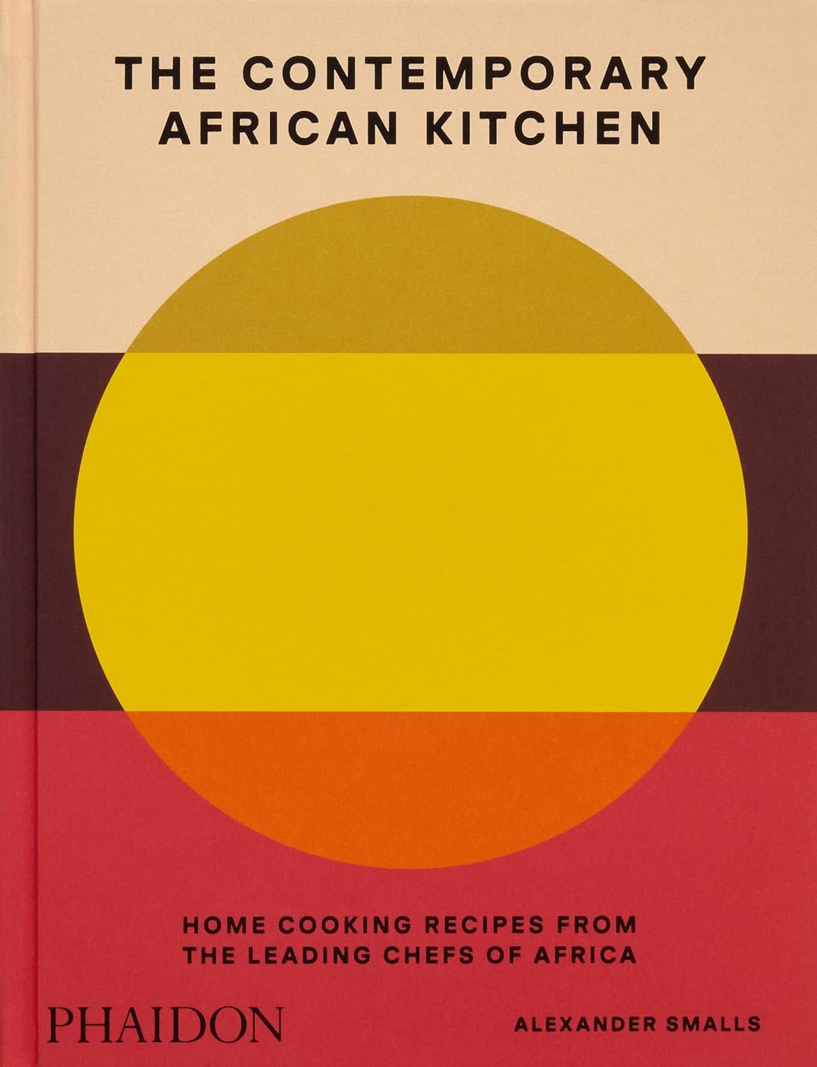the book cover of The Contemporary African Kitchen: Home Cooking Recipes from the Leading Chefs of Africa 