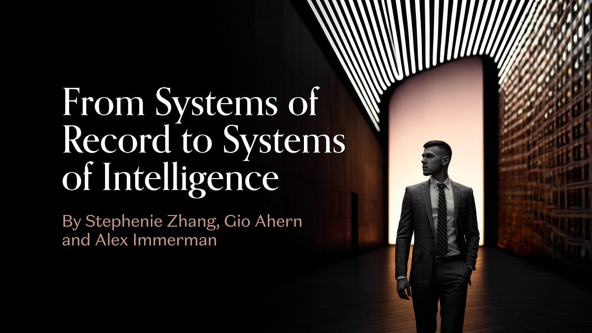 From “System of Record” to “System of Intelligence” (13 minute read)