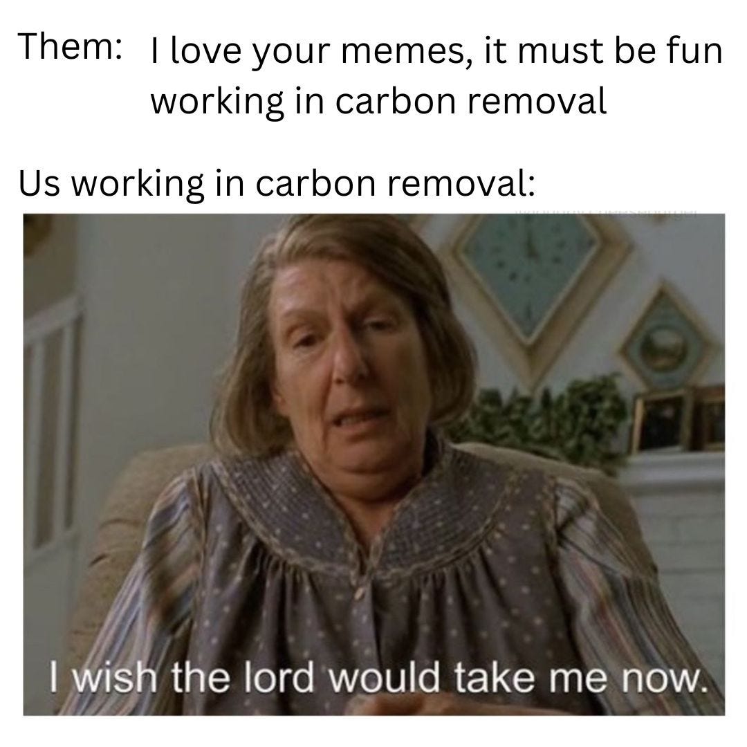 "Them: I love your memes, it must be fun working in carbon removal. Us working in carbon removal:" above an older woman in a nightgown saying "I wish the lord would take me now."