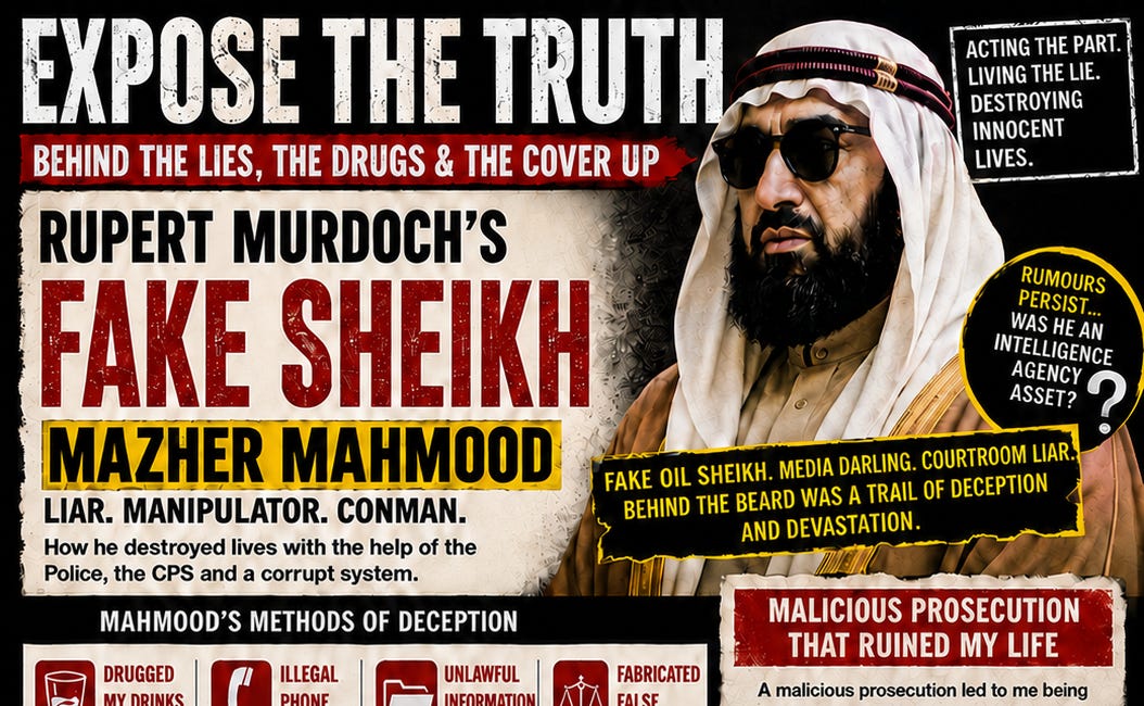 The Fake Sheikh, Phone Hacking and Miscarriages of Justice Caused by Unlawful & Illegal Actions, Malicious Prosecution's & Serious Disclosure Failures by The Police and Crown Prosecution Service: