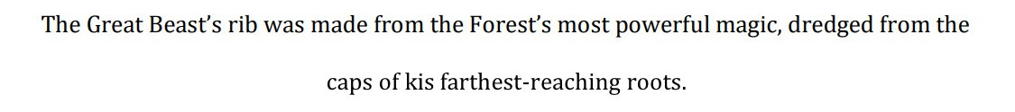 Original sentence: "The Great Beast's rib was made from the Forest's most powerful magic, dredged from the caps of kis farthest-reaching roots."
