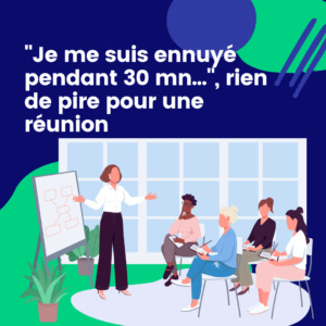 🧑‍💼 "Je me suis ennuyé pendant 30 mn...", rien de pire pour une réunion