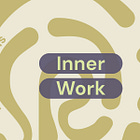 Inner Work: Why We Pull the Weeds