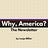 Why, America? The Newsletter
