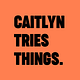 Caitlyn Tries Things