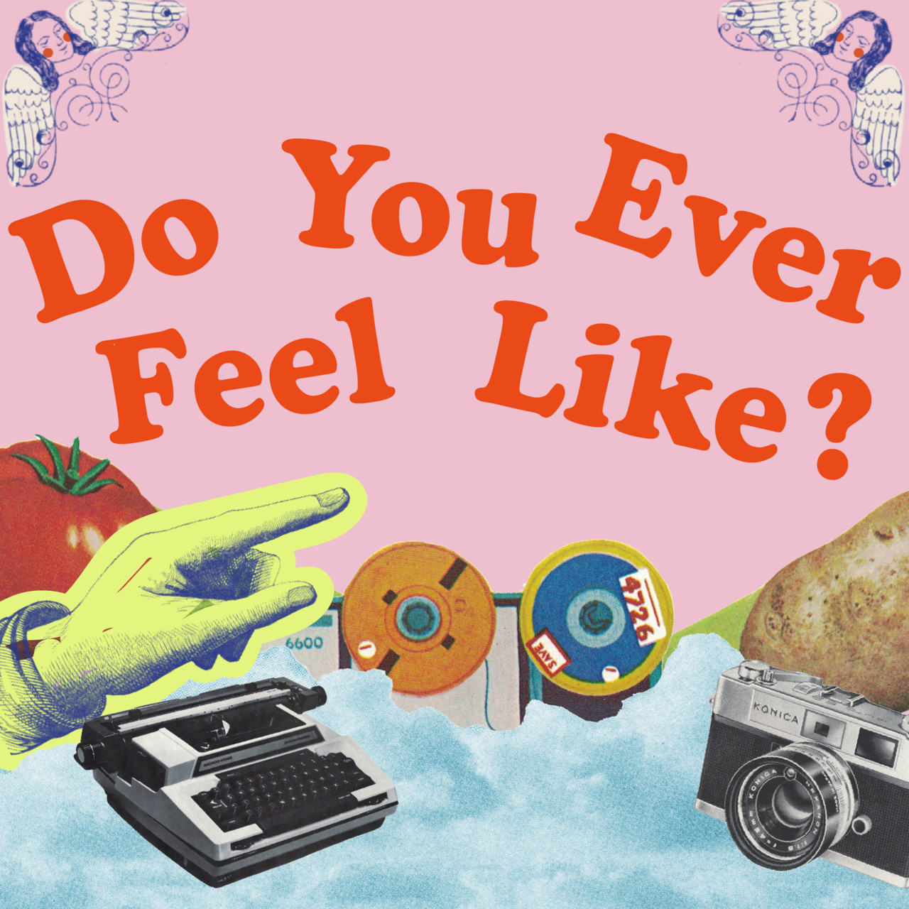 Do You Ever Feel Like