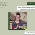 How to Become an Intuitive Cook (and ditch the cult of the recipe)