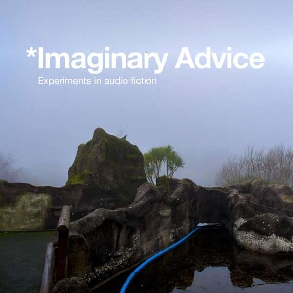 artwork van Imaginary Advice. Je ziet in wit de titel, met daaronder 'experiments in audio ficiton'. Op de achtergrond een foto van een mistig landshcap 