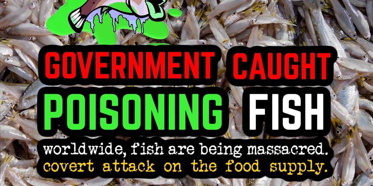 🚨GOV CAUGHT POISONING FISH ☠️KILL THE FOOD SUPPLY🚨