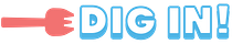 Dig In!