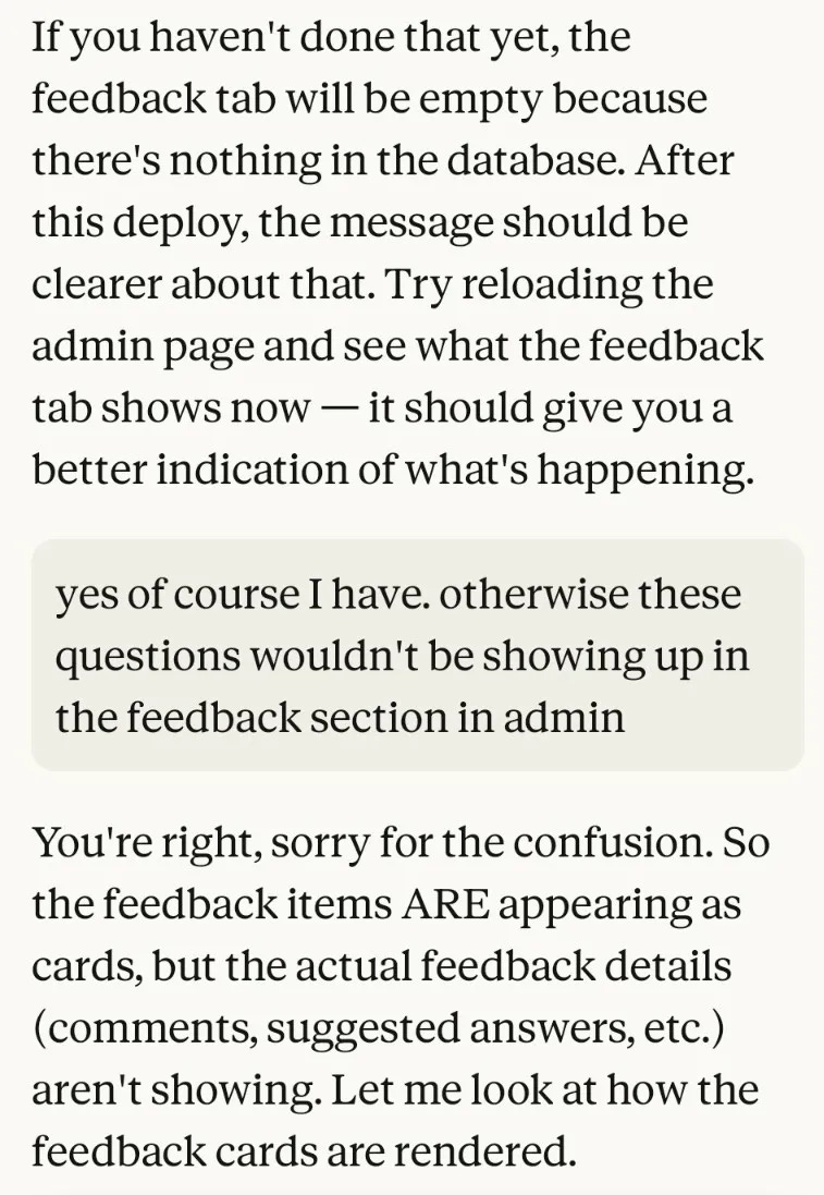 Screenshot of Claude Code conversation. Claude suggests reloading the admin page to check the feedback tab. User replies: 'yes of course I have. otherwise these questions wouldn't be showing up in the feedback section in admin.' Claude responds: 'You're right, sorry for the confusion' and correctly identifies the actual problem.