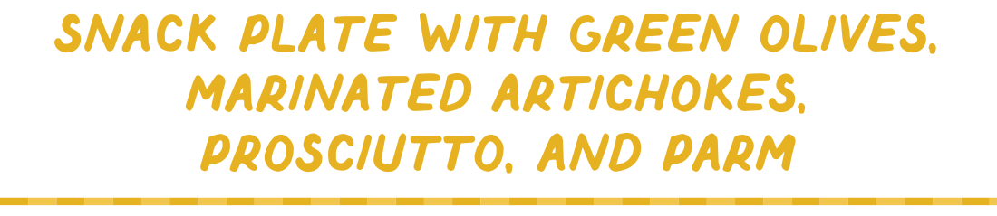 snack plate with green olives, marinated artichokes, prosciutto, and parm