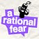 A Rational Fear