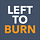Left To Burn