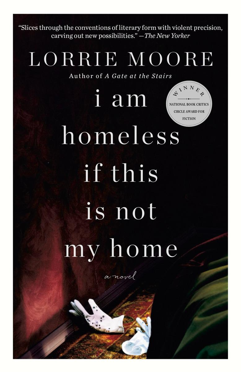 I Am Homeless If This Is Not My Home by Lorrie Moore - McNally Robinson  Booksellers