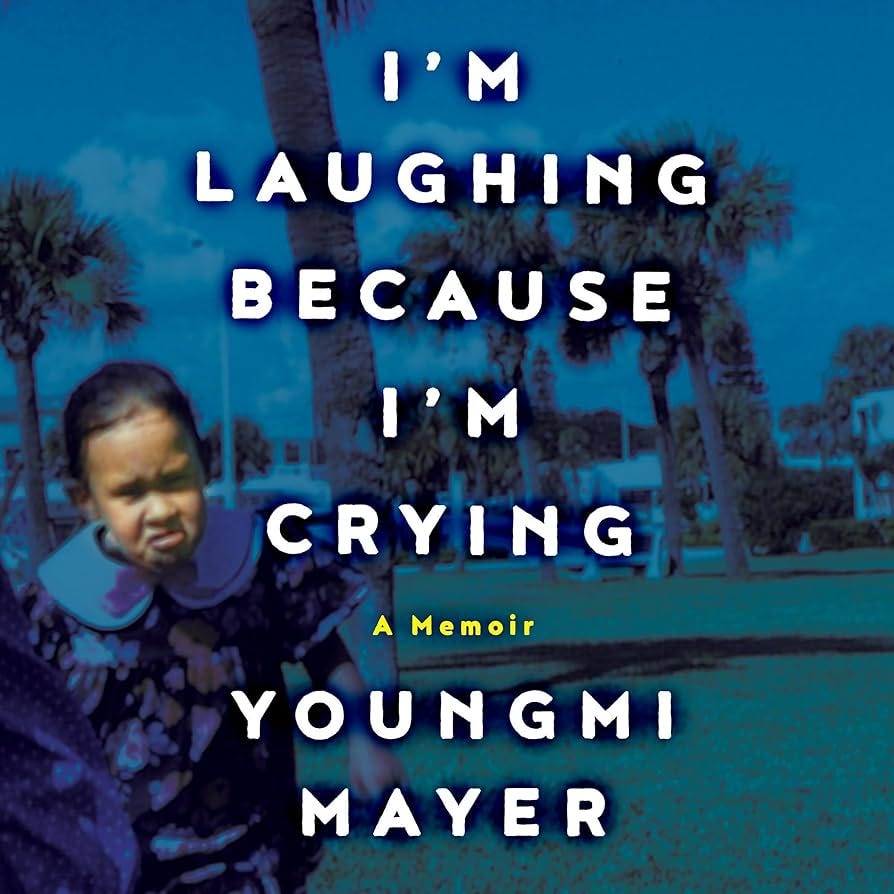 Amazon.com: I'm Laughing Because I'm Crying: A Memoir (Audible Audio  Edition): Youngmi Mayer, Youngmi Mayer, Little, Brown & Company: Books
