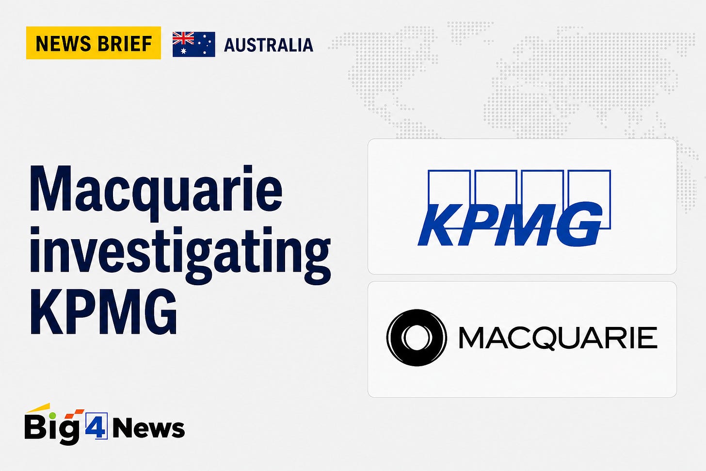 Macquarie is seeking assurances that confidential information from other audit clients was not used to help KPMG win the A$75 million-a-year mandate Macquarie is seeking assurances that confidential information from other audit clients was not used to help KPMG win the A$75 million-a-year mandate