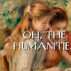 Oh, the Humanities