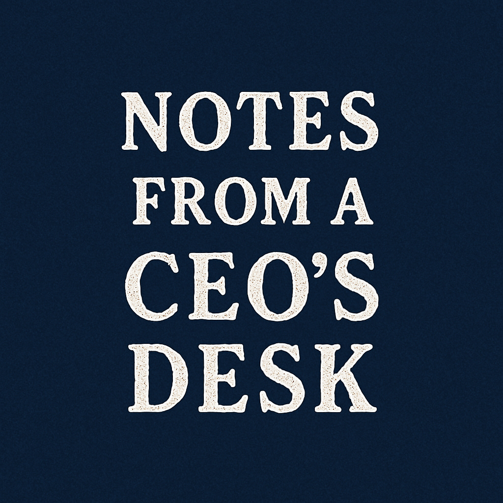 Notes from a CEO's Desk