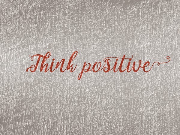 Think positive Think positive