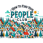 The How to Find Your People Club: An Intro